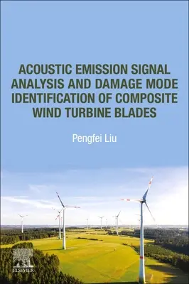 Analyse von Schallemissionssignalen und Identifizierung von Schadensmodi bei Rotorblättern von Windkraftanlagen aus Verbundwerkstoffen - Acoustic Emission Signal Analysis and Damage Mode Identification of Composite Wind Turbine Blades