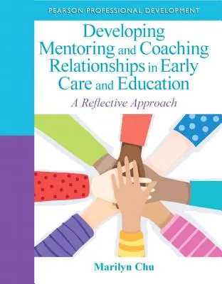 Entwicklung von Mentoring- und Coaching-Beziehungen in der frühen Betreuung und Bildung: Ein reflexiver Ansatz - Developing Mentoring and Coaching Relationships in Early Care and Education: A Reflective Approach