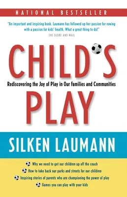Das Spiel des Kindes: Die Wiederentdeckung der Freude am Spiel in unseren Familien und Gemeinschaften - Child's Play: Rediscovering the Joy of Play in Our Families and Communities