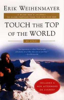 Touch the Top of the World: Die Reise eines blinden Mannes, der weiter klettert, als das Auge sehen kann - Touch the Top of the World: A Blind Man's Journey to Climb Farther Than the Eye Can See