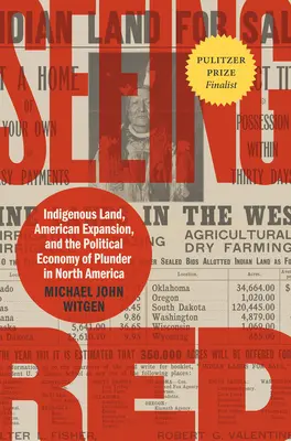 Rot sehen: Indigenes Land, amerikanische Expansion und die politische Ökonomie der Plünderung in Nordamerika - Seeing Red: Indigenous Land, American Expansion, and the Political Economy of Plunder in North America