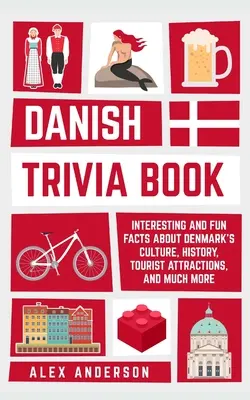 Dänisches Quizbuch: Interessante und lustige Fakten über die dänische Kultur, Geschichte, touristische Attraktionen und vieles mehr - Danish Trivia Book: Interesting and Fun Facts About Danish Culture, History, Tourist Attractions, and Much More