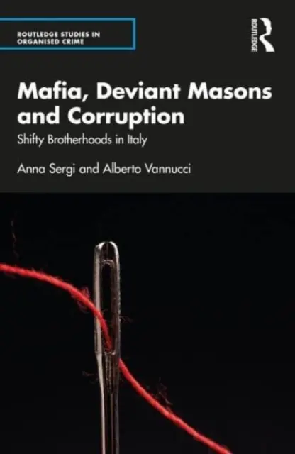 Mafia, abtrünnige Freimaurer und Korruption: Zwielichtige Bruderschaften in Italien - Mafia, Deviant Masons and Corruption: Shifty Brotherhoods in Italy