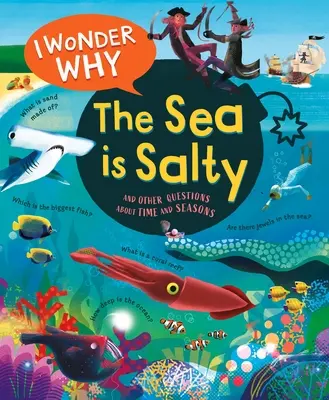 Ich frage mich, warum das Meer salzig ist: Und andere Fragen über die Ozeane - I Wonder Why the Sea Is Salty: And Other Questions about the Oceans