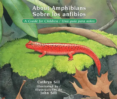 Über Amphibien / Sobre Los Anfibios: Ein Leitfaden für Kinder / Una Gua Para Nios - About Amphibians / Sobre Los Anfibios: A Guide for Children / Una Gua Para Nios