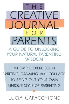 Kreativ-Tagebuch für Eltern: Ein Leitfaden zur Entfaltung Ihrer natürlichen elterlichen Weisheit - Creative Journal for Parents: A Guide to Unlocking Your Natural Parenting Wisdom