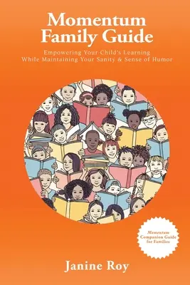 Momentum Family Guide: Wie Sie das Lernen Ihres Kindes fördern und dabei Ihren Verstand und Ihren Sinn für Humor bewahren - Momentum Family Guide: Empowering Your Child's Learning While Maintaining Your Sanity and Sense of Humor