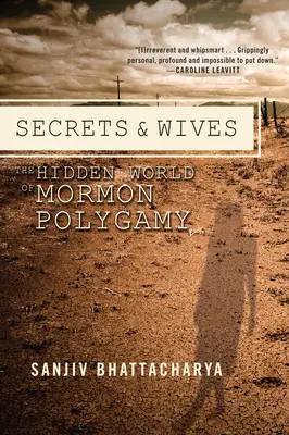 Geheimnisse und Ehefrauen: Die verborgene Welt der mormonischen Polygamie - Secrets and Wives: The Hidden World of Mormon Polygamy