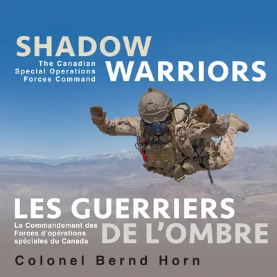 Schattenkrieger / Les Guerriers de l'Ombre: Das kanadische Kommando für Sondereinsätze / Le Commandement Des Forces d'Oprations Spciales Du Cana - Shadow Warriors / Les Guerriers de l'Ombre: The Canadian Special Operations Forces Command / Le Commandement Des Forces d'Oprations Spciales Du Cana