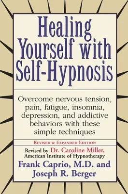 Heilen Sie sich selbst mit Selbsthypnose: Überwinden Sie nervöse Verspannungen Schmerzen Müdigkeit Schlaflosigkeit Depressionen Suchtverhalten W - Healing Yourself with Self-Hypnosis: Overcome Nervous Tension Pain Fatigue Insomnia Depression Addictive Behaviors W