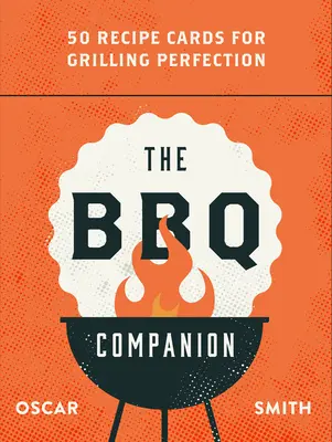 Der BBQ-Begleiter: 50 Rezeptkarten für perfektes Grillen - The BBQ Companion: 50 Recipe Cards for Grilling Perfection