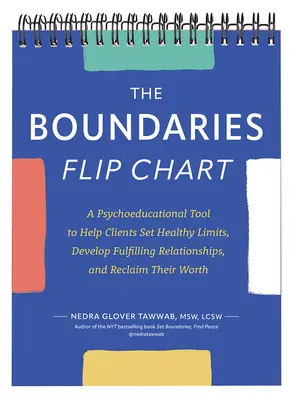 Das Flipchart Grenzen: Ein psychoedukatives Hilfsmittel, um Klienten zu helfen, gesunde Grenzen zu setzen, erfüllende Beziehungen zu entwickeln und ihren Wert wiederzugewinnen - The Boundaries Flip Chart: A Psychoeducational Tool to Help Clients Set Healthy Limits, Develop Fulfilling Relationships, and Reclaim Their Worth