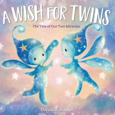 Ein Wunsch für Zwillinge: Die Geschichte von unseren zwei Wundern - A Wish for Twins: The Tale of Our Two Miracles