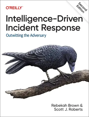 Geheimdienstgestützte Reaktion auf Zwischenfälle: Den Feind überlisten - Intelligence-Driven Incident Response: Outwitting the Adversary