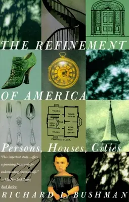 Die Verfeinerung von Amerika: Personen, Häuser, Städte - The Refinement of America: Persons, Houses, Cities