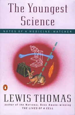 Die jüngste Wissenschaft: Notizen eines Medizin-Beobachters - The Youngest Science: Notes of a Medicine-Watcher