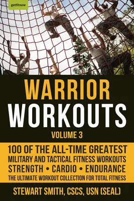 Warrior Workouts, Band 3: 100 der besten militärischen und taktischen Fitness-Workouts aller Zeiten - Warrior Workouts, Volume 3: 100 of the All-Time Greatest Military and Tactical Fitness Workouts