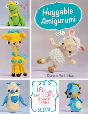 Huggable Amigurumi - 18 niedliche und kuschelige Tier-Stofftiere - Huggable Amigurumi - 18 Cute and Cuddly Animal Softies