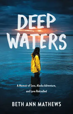 Tiefe Gewässer: Erinnerungen an Verlust, Alaska-Abenteuer und wiedererwachte Liebe - Deep Waters: A Memoir of Loss, Alaska Adventure, and Love Rekindled