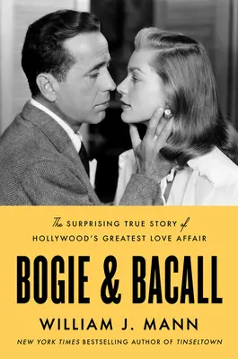 Bogie und Bacall: Die überraschende wahre Geschichte von Hollywoods größter Liebesaffäre - Bogie & Bacall: The Surprising True Story of Hollywood's Greatest Love Affair