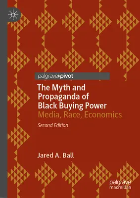 Der Mythos und die Propaganda der schwarzen Kaufkraft: Medien, Rasse, Wirtschaft - The Myth and Propaganda of Black Buying Power: Media, Race, Economics