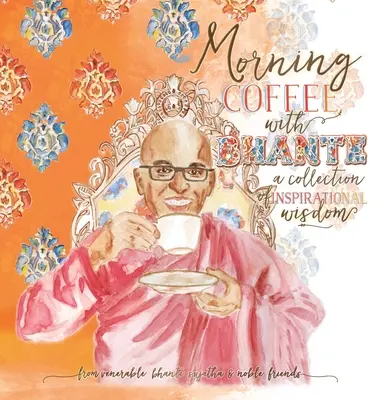 Morgenkaffee mit Bhante: Eine Sammlung von inspirierenden Weisheiten - Morning Coffee with Bhante: A Collection of Inspirational Wisdom