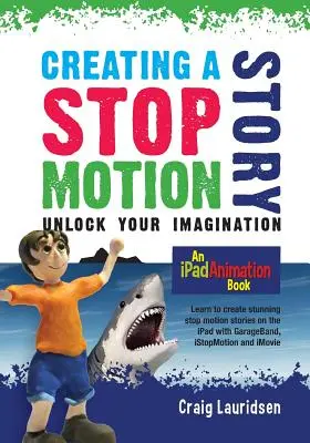 Eine Stop-Motion-Geschichte erstellen: Entfesseln Sie Ihre Fantasie - Creating a Stop Motion Story: Unlock your Imagination