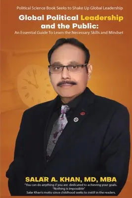 Global Political Leadership and the Public: Ein unverzichtbarer Leitfaden zum Erlernen der notwendigen Fähigkeiten und Denkweisen - Global Political Leadership and the Public: An Essential Guide To Learn the Necessary Skills and Mindset