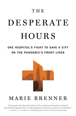 Die verzweifelten Stunden: Der Kampf eines Krankenhauses um die Rettung einer Stadt an der Front der Pandemie - The Desperate Hours: One Hospital's Fight to Save a City on the Pandemic's Front Lines