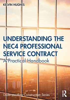 NEC4 Professional Service Contract verstehen: Ein praktisches Handbuch - Understanding the NEC4 Professional Service Contract: A Practical Handbook