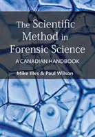 Wissenschaftliche Methode in der Forensik - Ein kanadisches Handbuch - Scientific Method in Forensic Science - A Canadian Handbook