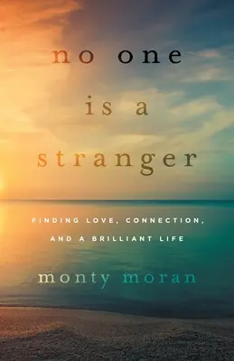 Niemand ist ein Fremder: Liebe, Verbundenheit und ein brillantes Leben finden - No One Is a Stranger: Finding Love, Connection, and a Brilliant Life