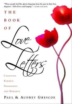 Das Buch der Liebesbriefe: Kanadische Verwandtschaft, Freundschaft und Romantik - The Book of Love Letters: Canadian Kinship, Friendship, and Romance