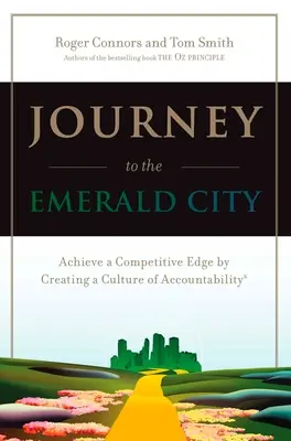 Die Reise in die Smaragdstadt: Wettbewerbsvorteile durch die Schaffung einer Kultur der Verantwortlichkeit - Journey to the Emerald City: Achieve a Competitive Edge by Creating a Culture of Accountability