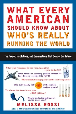 Was jeder Amerikaner darüber wissen sollte, wer wirklich die Welt regiert: Die Menschen, Institutionen und Organisationen, die unsere Zukunft kontrollieren - What Every American Should Know about Who's Really Running the World: The People, Institutions, and Organizations That Control Our Future