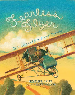 Furchtloser Flieger: Ruth Law und ihre Flugmaschine - Fearless Flyer: Ruth Law and Her Flying Machine