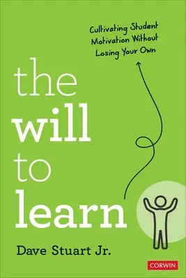 Der Wille zu lernen: Die Motivation der Schüler fördern, ohne die eigene zu verlieren - The Will to Learn: Cultivating Student Motivation Without Losing Your Own