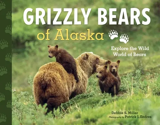 Grizzlybären in Alaska: Entdecke die wilde Welt der Bären - Grizzly Bears of Alaska: Explore the Wild World of Bears