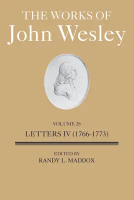 Die Werke von John Wesley Band 28: Briefe IV (1766-1773) - The Works of John Wesley Volume 28: Letters IV (1766-1773)