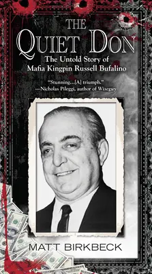 Der stille Don: Die unerzählte Geschichte des Mafia-Bosses Russell Bufalino - The Quiet Don: The Untold Story of Mafia Kingpin Russell Bufalino