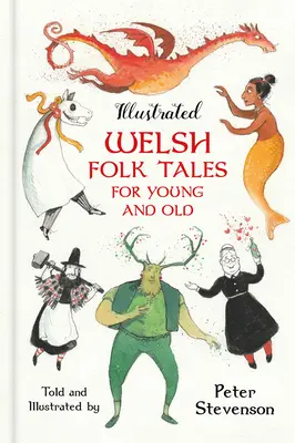 Illustrierte walisische Volksmärchen für Jung und Alt - Illustrated Welsh Folk Tales for Young and Old