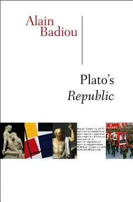 Platons Republik (Badiou Alain (Ecole normale superieure)) - Plato's Republic (Badiou Alain (Ecole normale superieure))