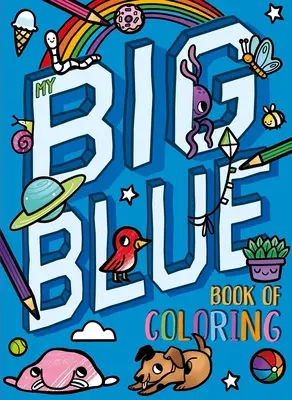 Mein großes blaues Buch zum Ausmalen: Mit über 90 Ausmalvorlagen - My Big Blue Book of Coloring: With Over 90 Coloring Pages