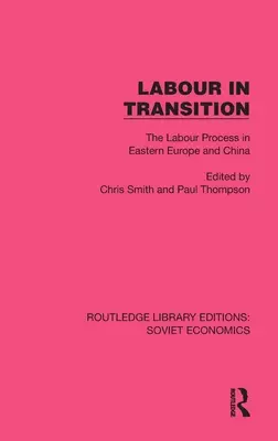 Arbeit im Umbruch: Der Arbeitsprozess in Osteuropa und China - Labour in Transition: The Labour Process in Eastern Europe and China