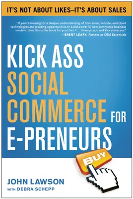 Kick Ass Social Commerce für E-Preneure: Es geht nicht um Likes - es geht um Umsatz - Kick Ass Social Commerce for E-Preneurs: Ita's Not about Likes--Ita's about Sales