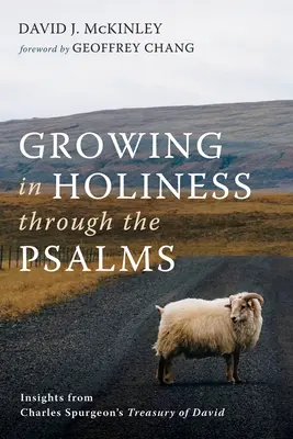Wachsen in der Heiligkeit durch die Psalmen: Einblicke aus Charles Spurgeons Schatzkammer Davids - Growing in Holiness Through the Psalms: Insights from Charles Spurgeon's Treasury of David
