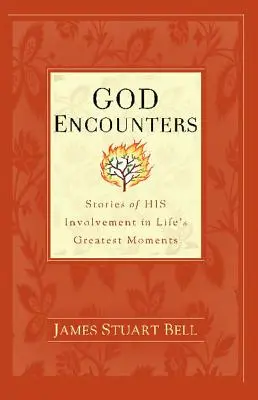Begegnungen mit Gott: Geschichten über SEIN Eingreifen in die größten Momente des Lebens - God Encounters: Stories of HIS Involvement in Life's Greatest Moments