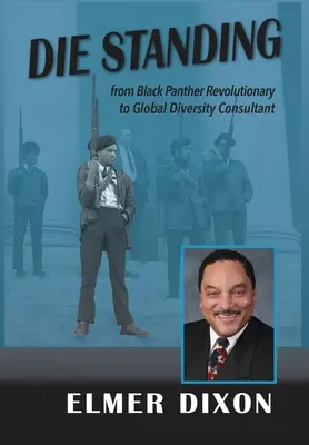 Die Standing: Vom Black-Panther-Revolutionär zum globalen Diversity-Berater - Die Standing: From Black Panther Revolutionary to Global Diversity Consultant