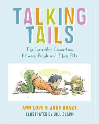 Sprechende Schwänze: Die unglaubliche Verbindung zwischen Menschen und ihren Haustieren - Talking Tails: The Incredible Connection Between People and Their Pets