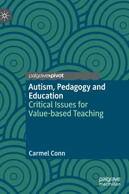 Autismus, Pädagogik und Bildung: Kritische Fragen für einen wertebasierten Unterricht - Autism, Pedagogy and Education: Critical Issues for Value-Based Teaching